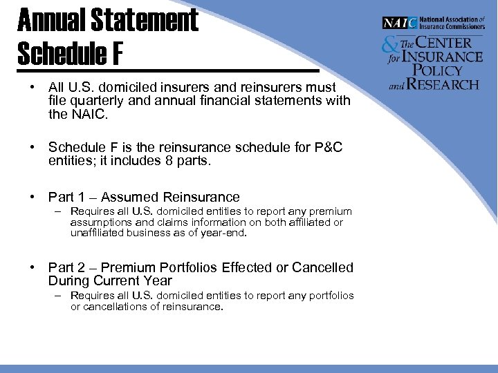 Annual Statement Schedule F • All U. S. domiciled insurers and reinsurers must file