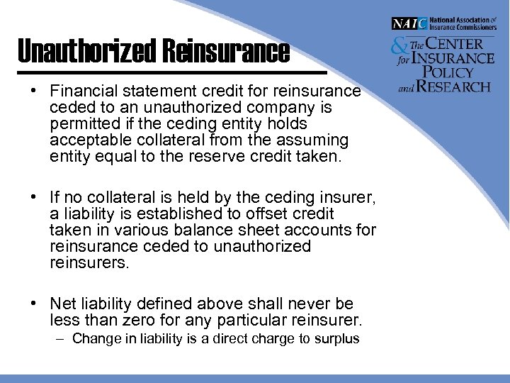 Unauthorized Reinsurance • Financial statement credit for reinsurance ceded to an unauthorized company is