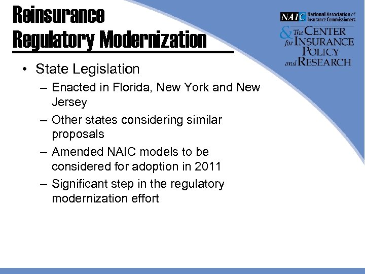 Reinsurance Regulatory Modernization • State Legislation – Enacted in Florida, New York and New