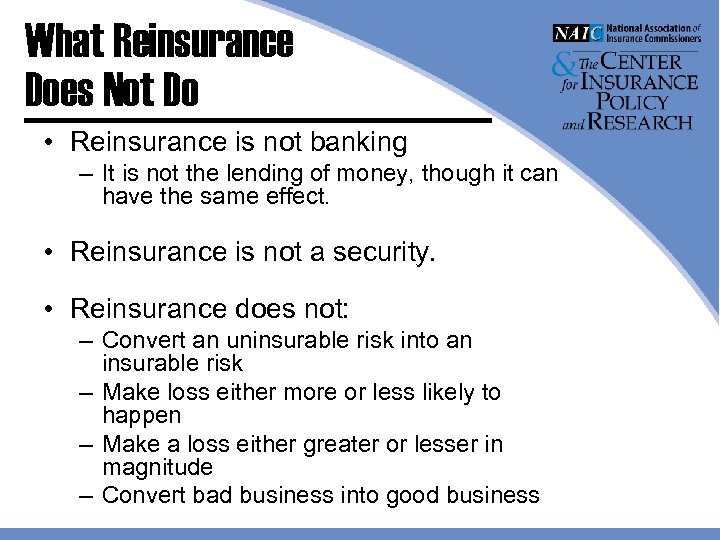 What Reinsurance Does Not Do • Reinsurance is not banking – It is not