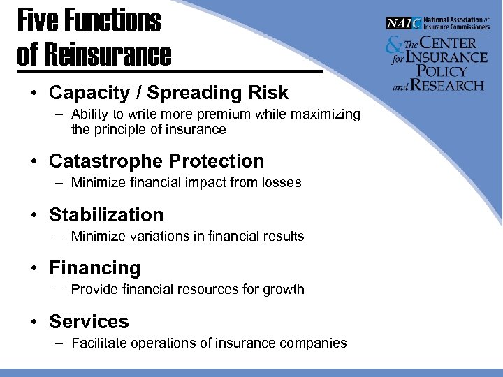 Five Functions of Reinsurance • Capacity / Spreading Risk – Ability to write more