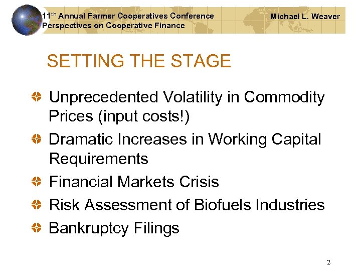 11 th Annual Farmer Cooperatives Conference Perspectives on Cooperative Finance Michael L. Weaver SETTING