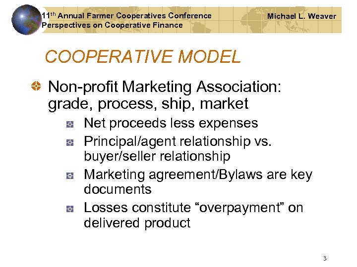 11 th Annual Farmer Cooperatives Conference Perspectives on Cooperative Finance Michael L. Weaver COOPERATIVE