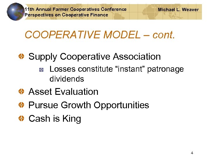 11 th Annual Farmer Cooperatives Conference Perspectives on Cooperative Finance Michael L. Weaver COOPERATIVE