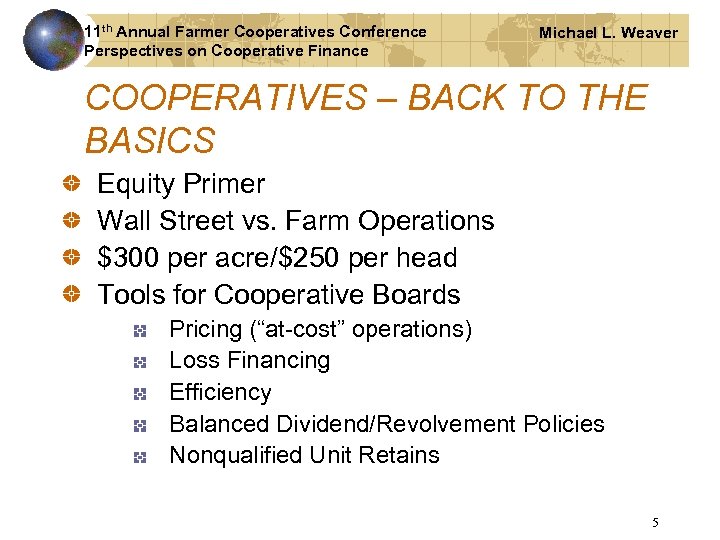 11 th Annual Farmer Cooperatives Conference Perspectives on Cooperative Finance Michael L. Weaver COOPERATIVES