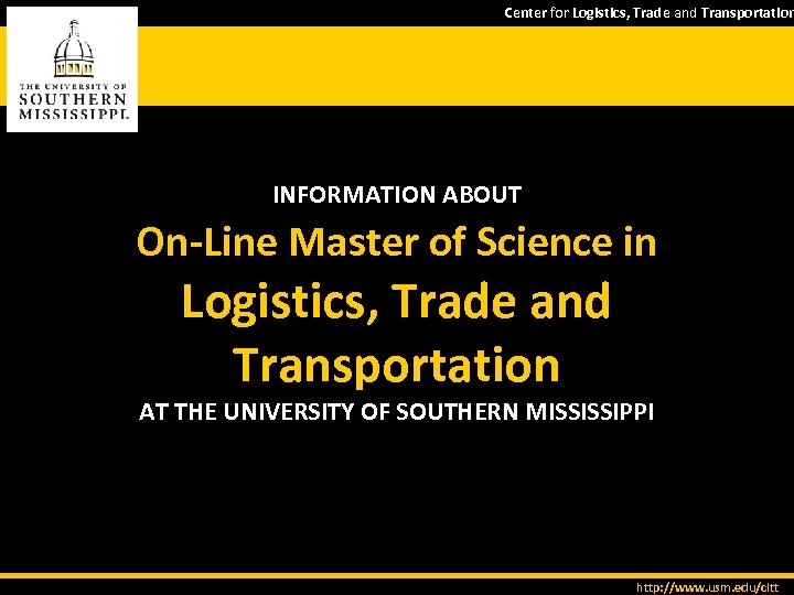 Center for Logistics, Trade and Transportation INFORMATION ABOUT On-Line Master of Science in Logistics,