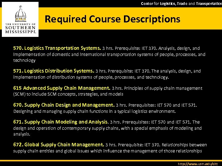 Center for Logistics, Trade and Transportation Required Course Descriptions 570. Logistics Transportation Systems. 3