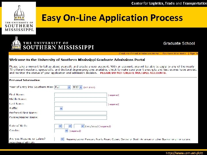 Center for Logistics, Trade and Transportation Easy On-Line Application Process http: //www. usm. edu/cltt