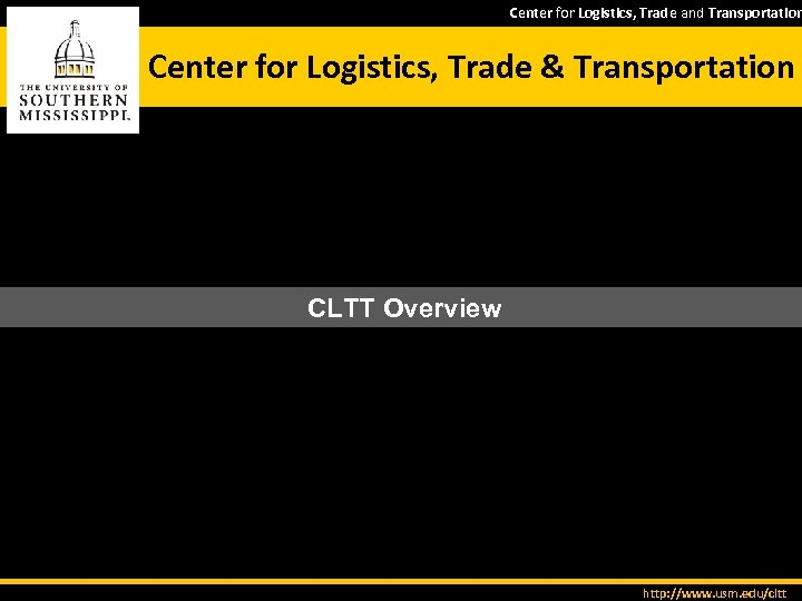 Center for Logistics, Trade and Transportation Center for Logistics, Trade & Transportation CLTT Overview