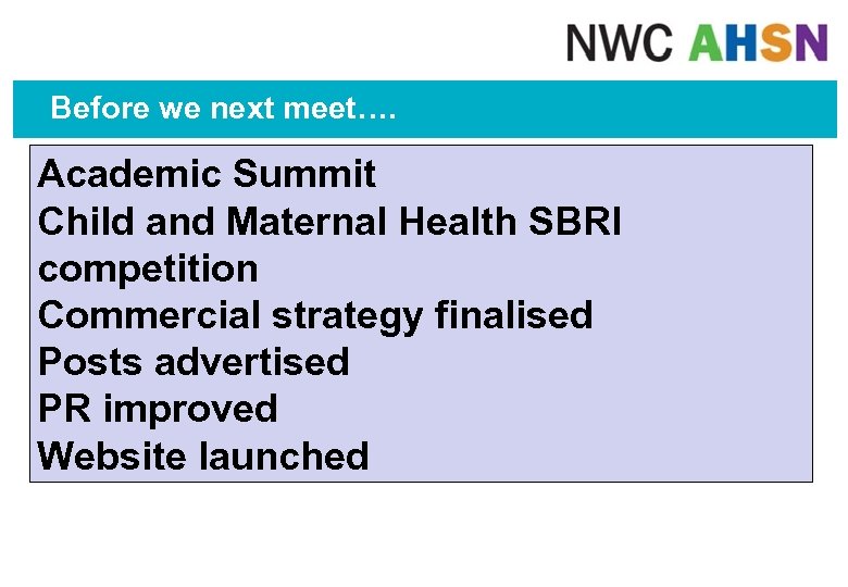 Before we next meet…. Academic Summit Child and Maternal Health SBRI competition Commercial strategy