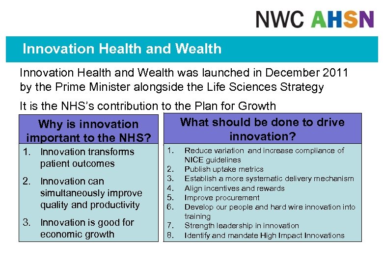 Innovation Health and Wealth was launched in December 2011 by the Prime Minister alongside