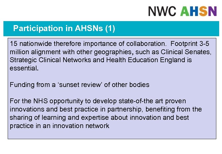 Participation in AHSNs (1) 15 nationwide therefore importance of collaboration. Footprint 3 -5 million