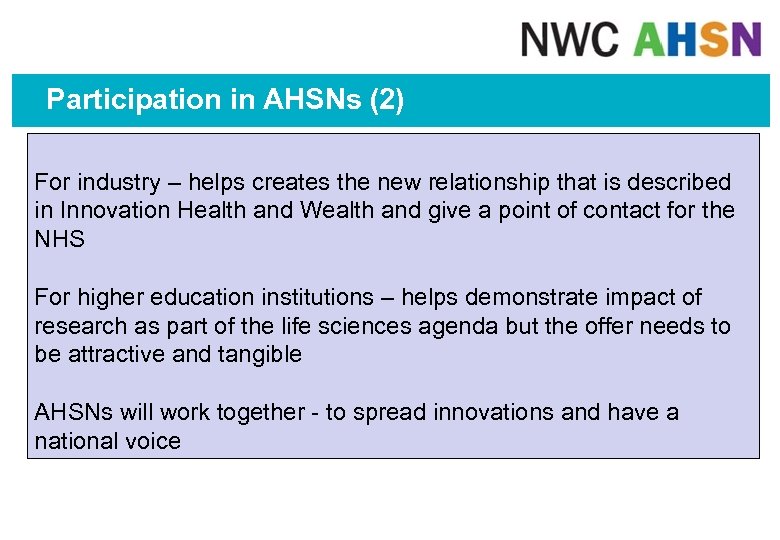 Participation in AHSNs (2) For industry – helps creates the new relationship that is