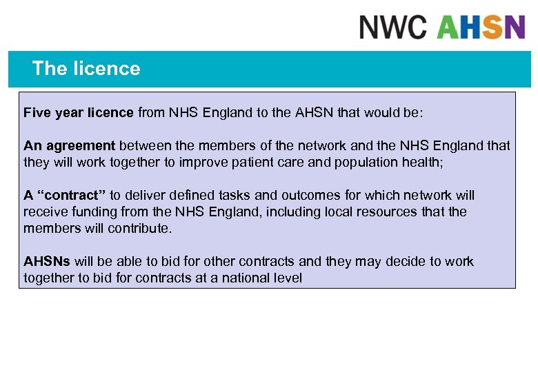 The licence Five year licence from NHS England to the AHSN that would be: