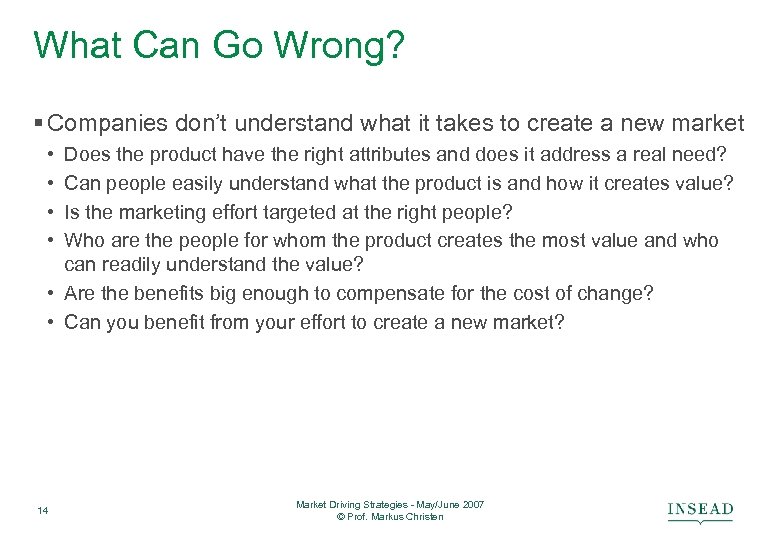 What Can Go Wrong? § Companies don’t understand what it takes to create a
