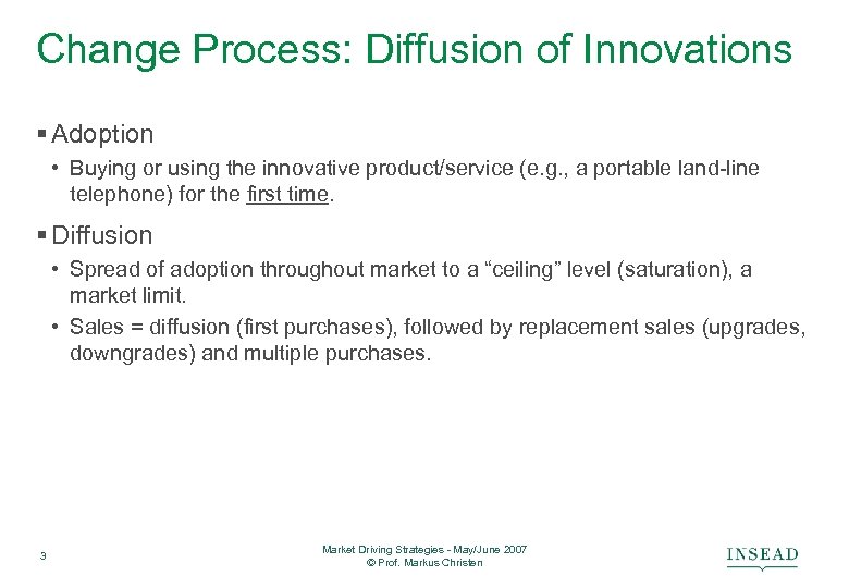 Change Process: Diffusion of Innovations § Adoption • Buying or using the innovative product/service