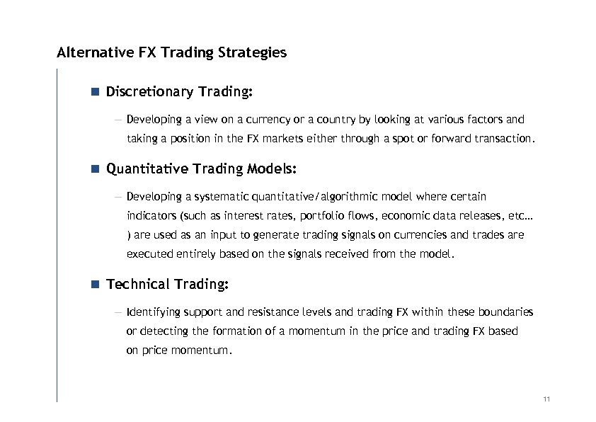 Alternative FX Trading Strategies n Discretionary Trading: — Developing a view on a currency