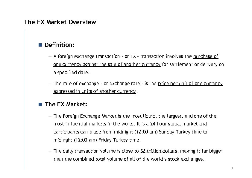 The FX Market Overview n Definition: — A foreign exchange transaction – or FX