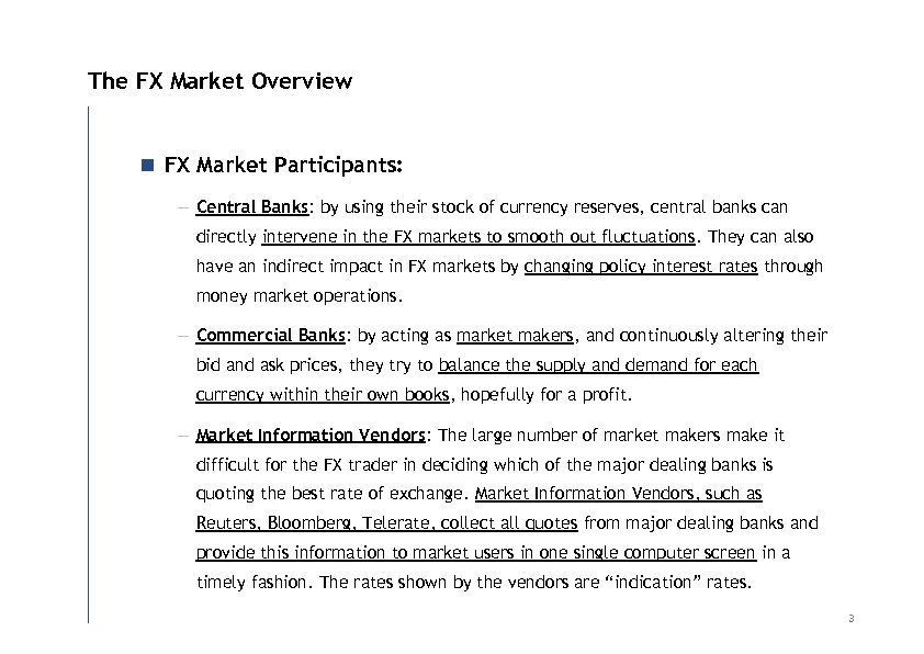 The FX Market Overview n FX Market Participants: — Central Banks: by using their