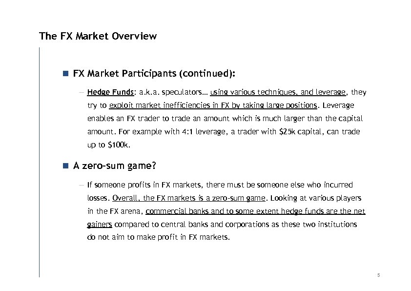 The FX Market Overview n FX Market Participants (continued): — Hedge Funds: a. k.