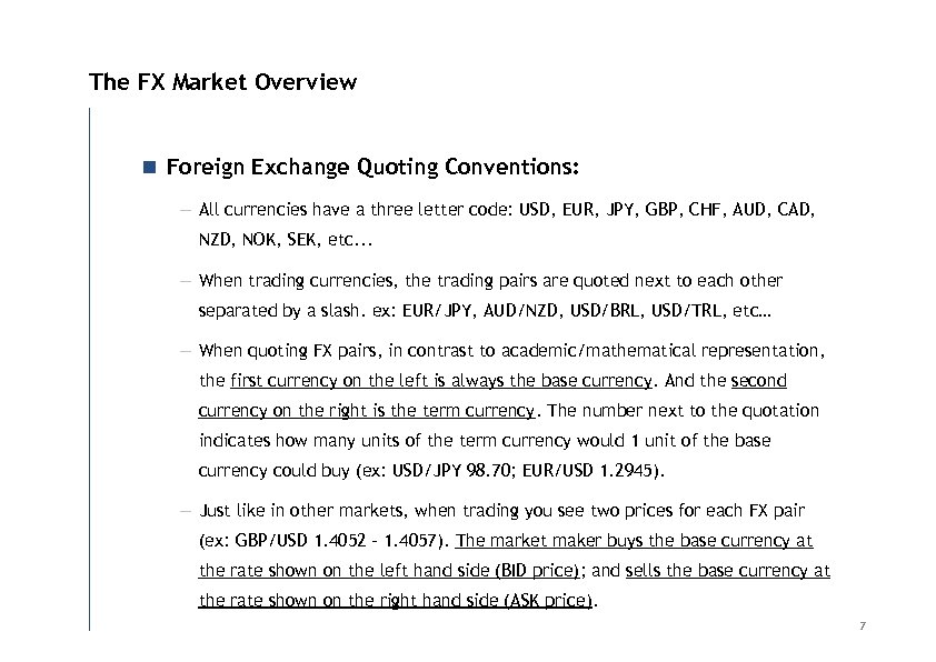 The FX Market Overview n Foreign Exchange Quoting Conventions: — All currencies have a