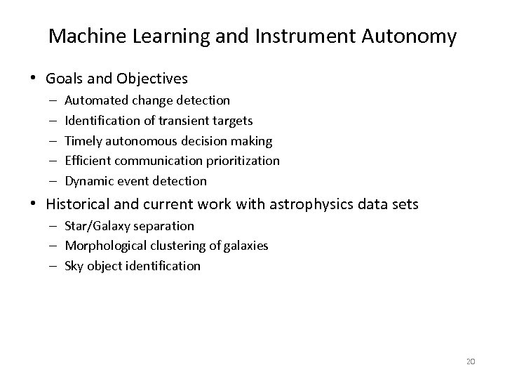 Machine Learning and Instrument Autonomy • Goals and Objectives – – – Automated change