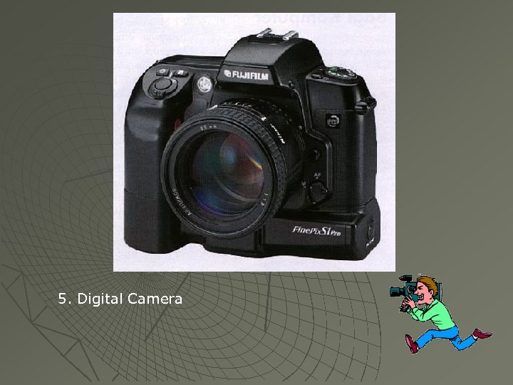 5. Digital Camera 