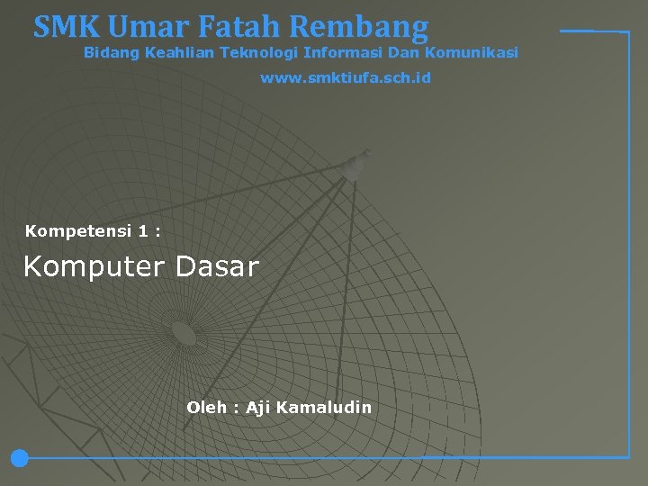 SMK Umar Fatah Rembang Bidang Keahlian Teknologi Informasi Dan Komunikasi www. smktiufa. sch. id