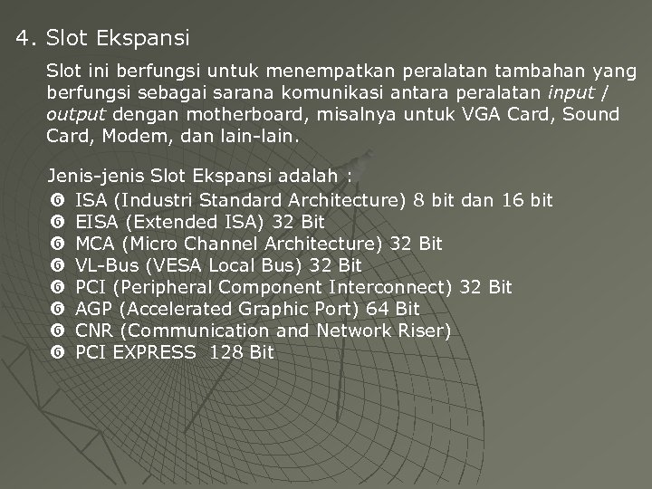 4. Slot Ekspansi Slot ini berfungsi untuk menempatkan peralatan tambahan yang berfungsi sebagai sarana