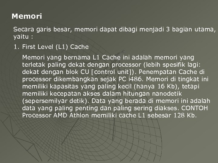 Memori Secara garis besar, memori dapat dibagi menjadi 3 bagian utama, yaitu : 1.