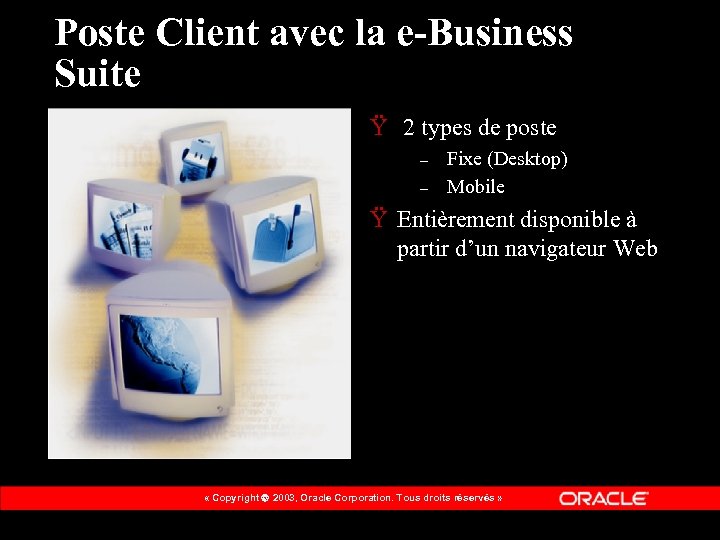 Poste Client avec la e-Business Suite Ÿ 2 types de poste – – Fixe
