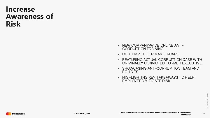 Increase Awareness of Risk • NEW COMPANY-WIDE ONLINE ANTI- CORRUPTION TRAINING • CUSTOMIZED FOR