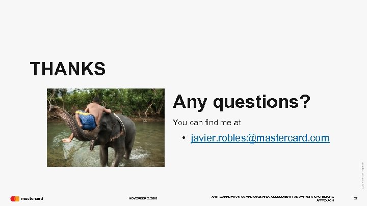 THANKS Any questions? You can find me at • javier. robles@mastercard. com NOVEMBER 2,