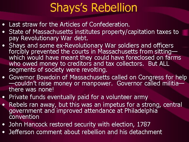Shays’s Rebellion • Last straw for the Articles of Confederation. • State of Massachusetts