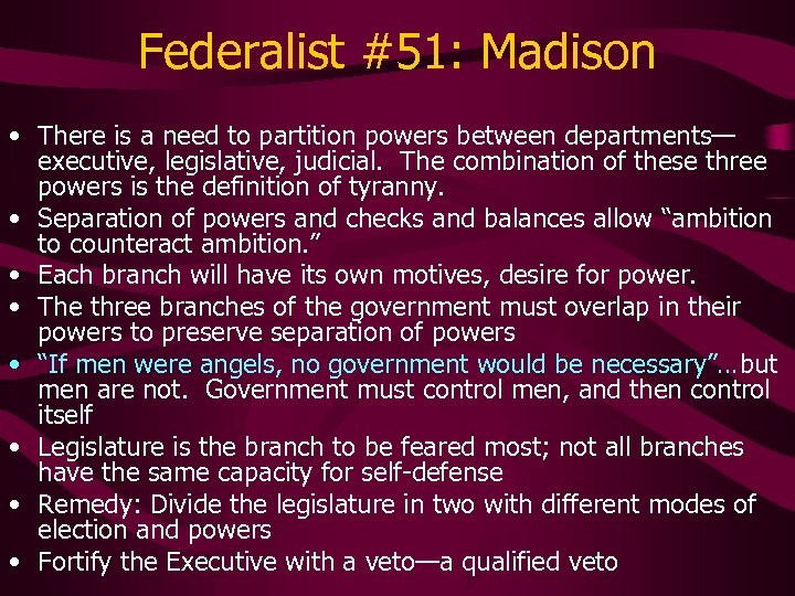 Federalist #51: Madison • There is a need to partition powers between departments— executive,