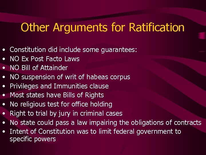 Other Arguments for Ratification • • • Constitution did include some guarantees: NO Ex