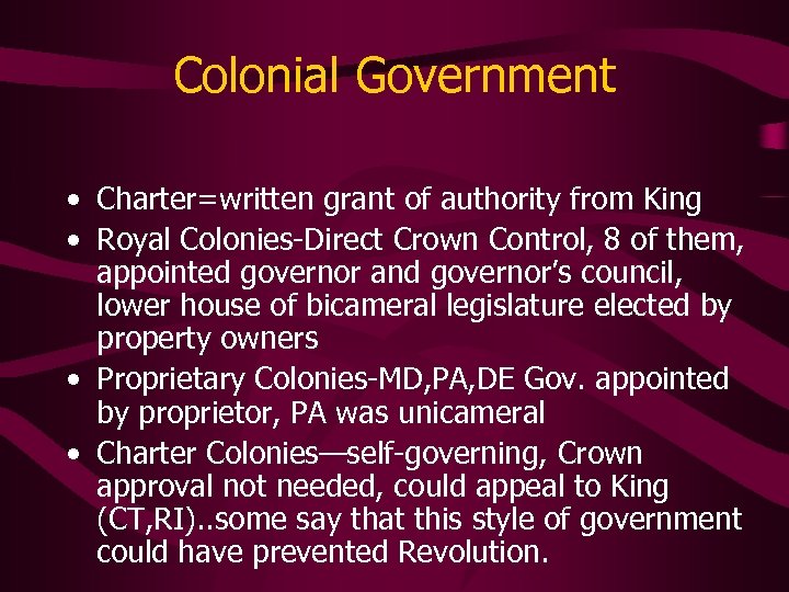 Colonial Government • Charter=written grant of authority from King • Royal Colonies-Direct Crown Control,