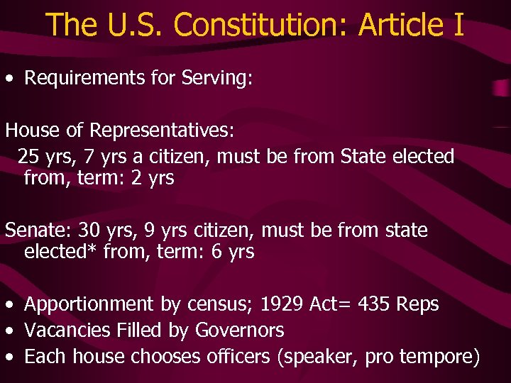 The U. S. Constitution: Article I • Requirements for Serving: House of Representatives: 25