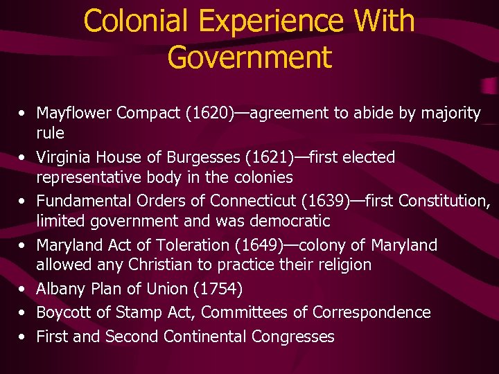 Colonial Experience With Government • Mayflower Compact (1620)—agreement to abide by majority rule •