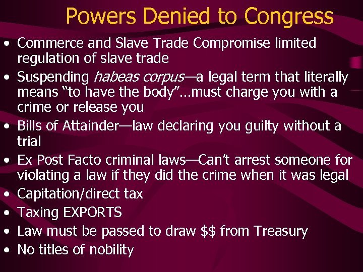 Powers Denied to Congress • Commerce and Slave Trade Compromise limited regulation of slave