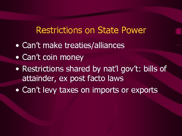 Restrictions on State Power • Can’t make treaties/alliances • Can’t coin money • Restrictions