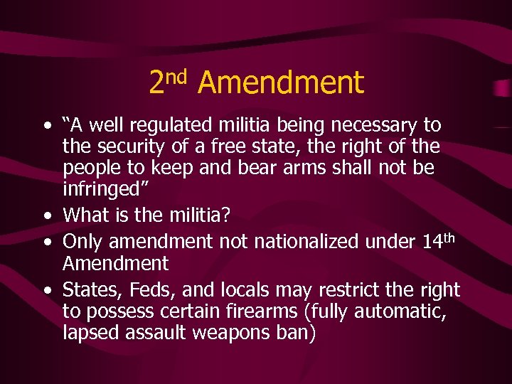 2 nd Amendment • “A well regulated militia being necessary to the security of