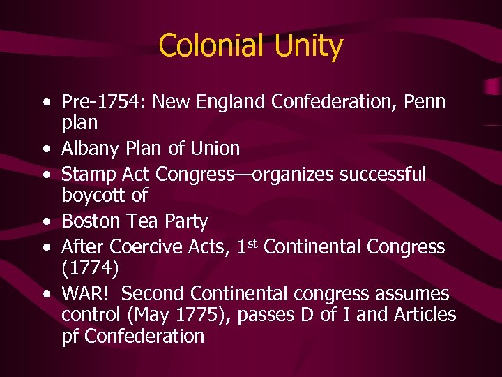 Colonial Unity • Pre-1754: New England Confederation, Penn plan • Albany Plan of Union
