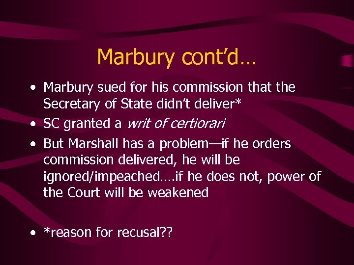 Marbury cont’d… • Marbury sued for his commission that the Secretary of State didn’t