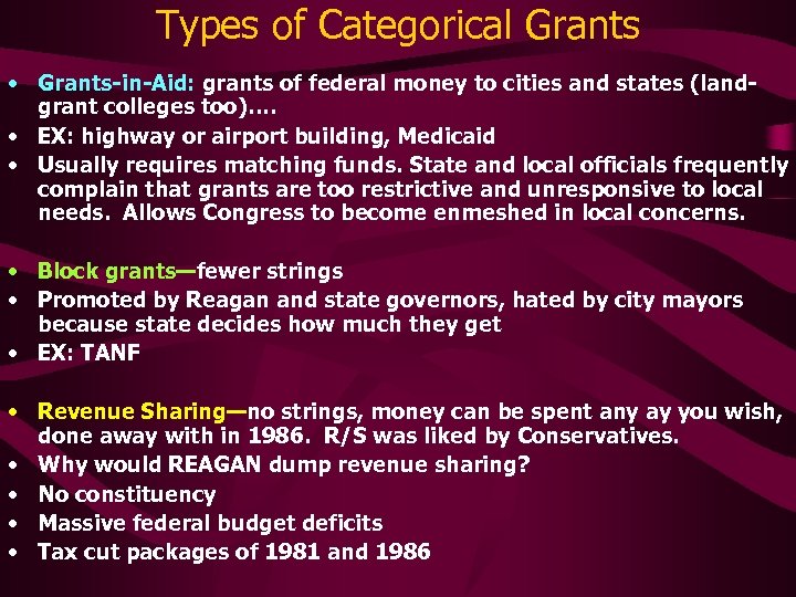 Types of Categorical Grants • Grants-in-Aid: grants of federal money to cities and states