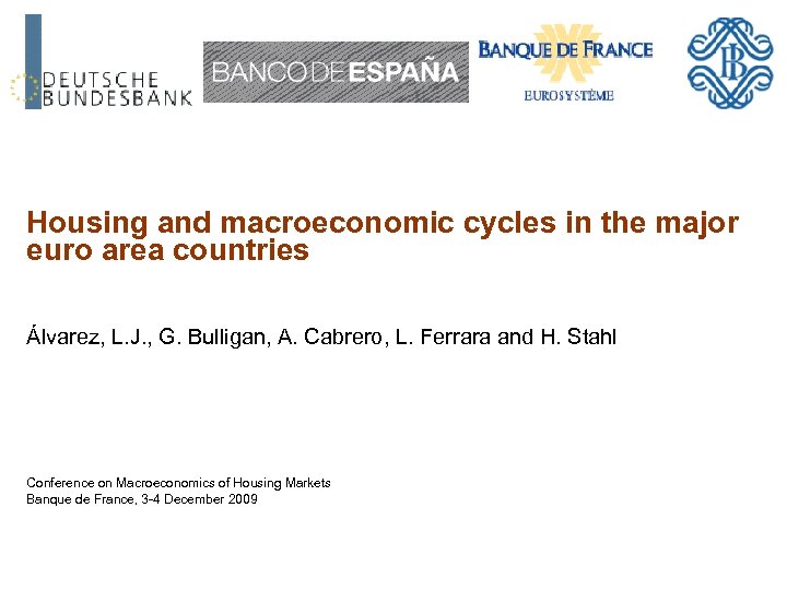 Housing and macroeconomic cycles in the major euro area countries Álvarez, L. J. ,