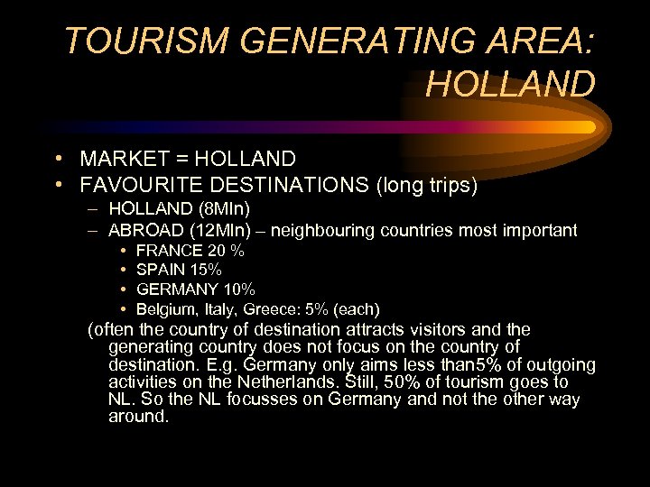 TOURISM GENERATING AREA: HOLLAND • MARKET = HOLLAND • FAVOURITE DESTINATIONS (long trips) –