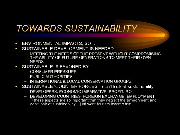 TOWARDS SUSTAINABILITY • • ENVIRONMENTAL IMPACTS, SO … SUSTAINABLE DEVELOPMENT IS NEEDED – MEETING