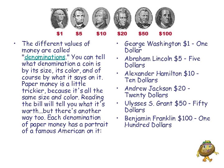  • The different values of money are called 