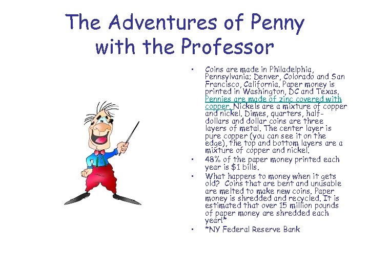 The Adventures of Penny with the Professor • • Coins are made in Philadelphia,